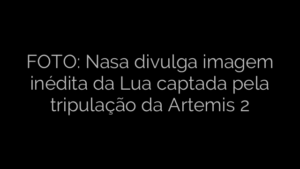 ​FOTO: Nasa divulga imagem inédita da Lua captada pela tripulação da Artemis 2 